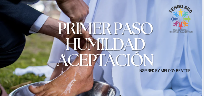 Primer Paso: Humildad y Aceptacion